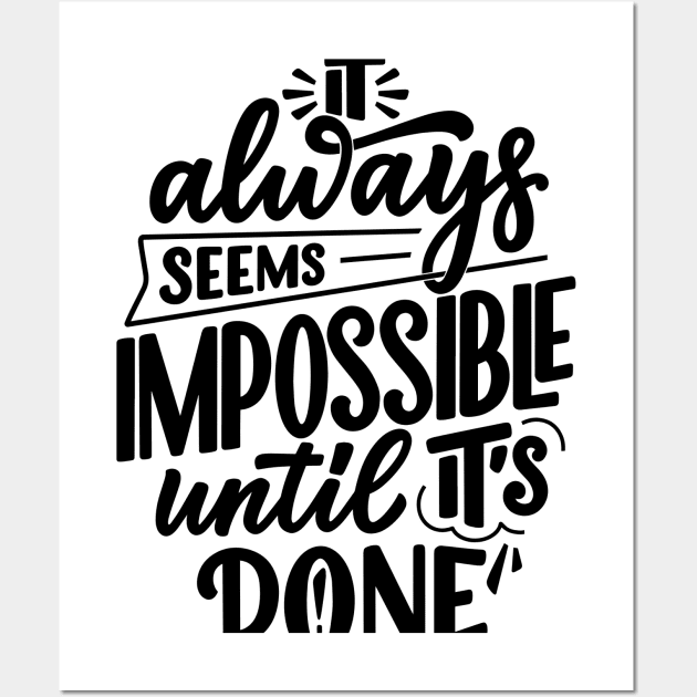 it always seems impossible until it's done Wall Art by sapir813